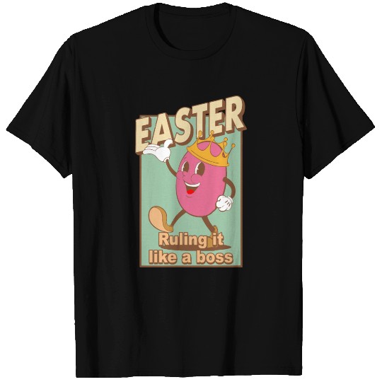 Easter Ruling It Like A Boss T Shirts