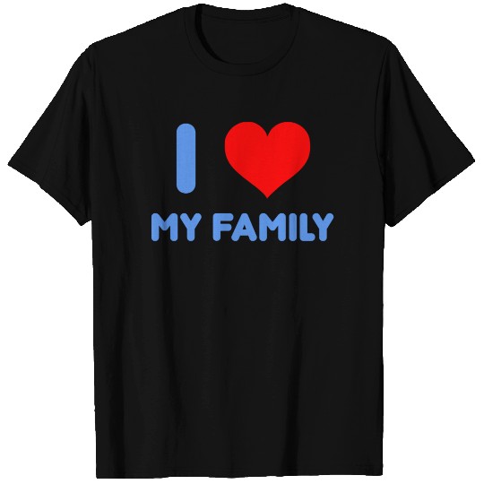I Love My Family T Shirts