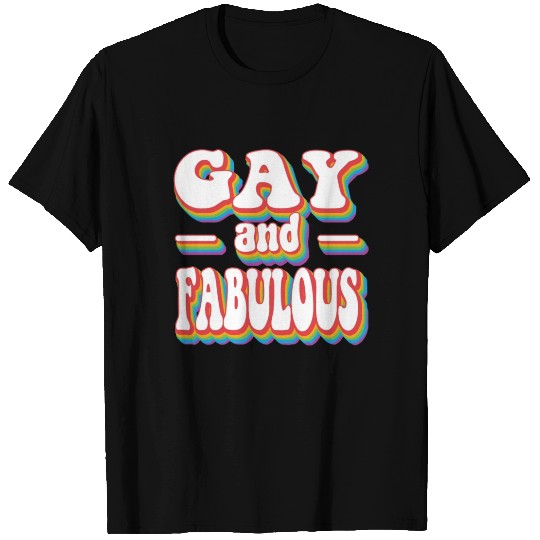 Gay and Fabulous - Pride Rainbow LGBTQ+ T Shirts