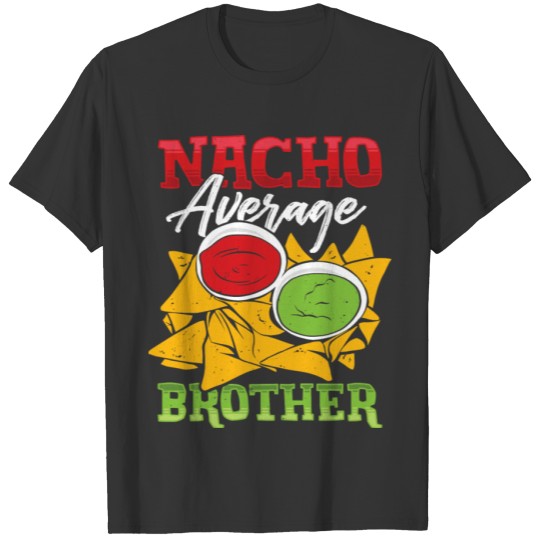 Mexican Brother Nacho Lover Gift T Shirts