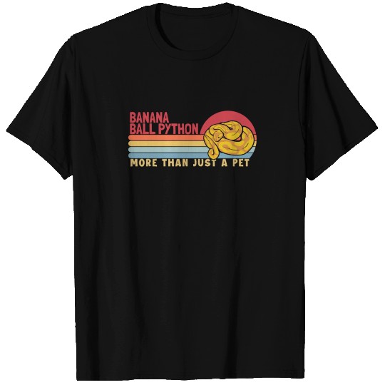 Banana Ball Python more than a Pet Banana Ball T Shirts