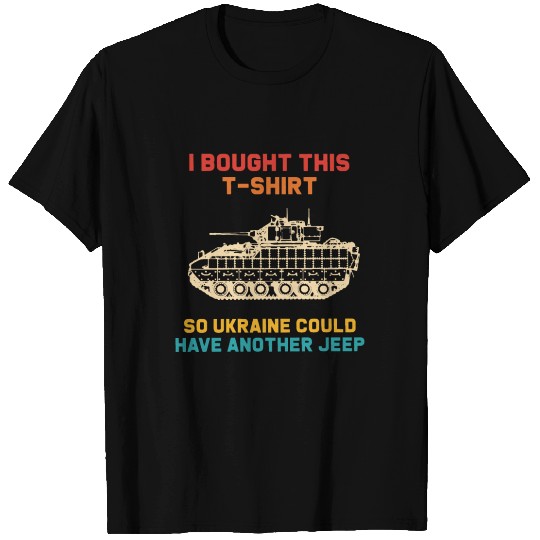 I Bought This SO Ukraine Could Have Another Jeep T Shirts