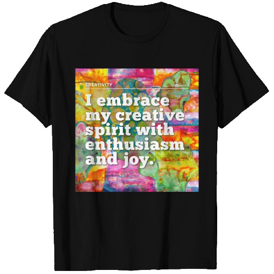 i embrace my creative spirit T Shirts