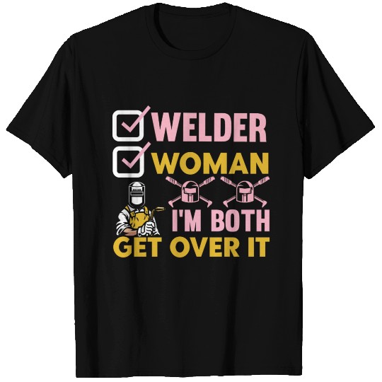 Welder Woman I m Both Get over It T Shirts