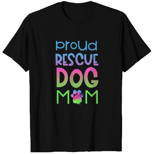 Proud Rescue Dog Mom Animal Rights T Shirts