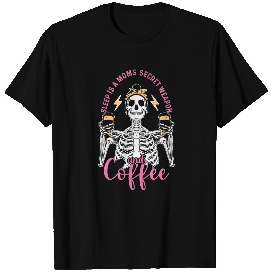 Skeleton Drink Tired Mom needs Coffee T Shirts
