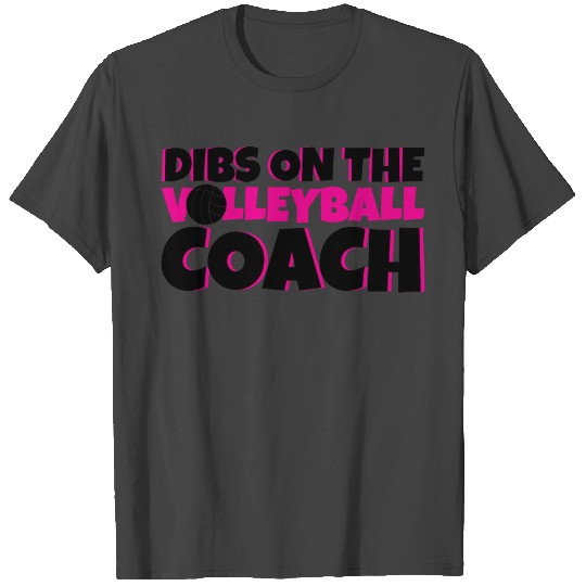 Dibs On The Volleyball Coach 4 T Shirts