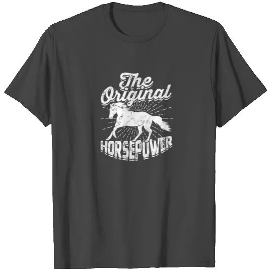 The original horsepower - Horse T Shirts