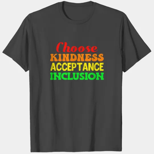 Choose Kindness Acceptance Inclusion T Shirts