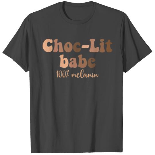 Choc-Lit Babe 100% Melanin T Shirts