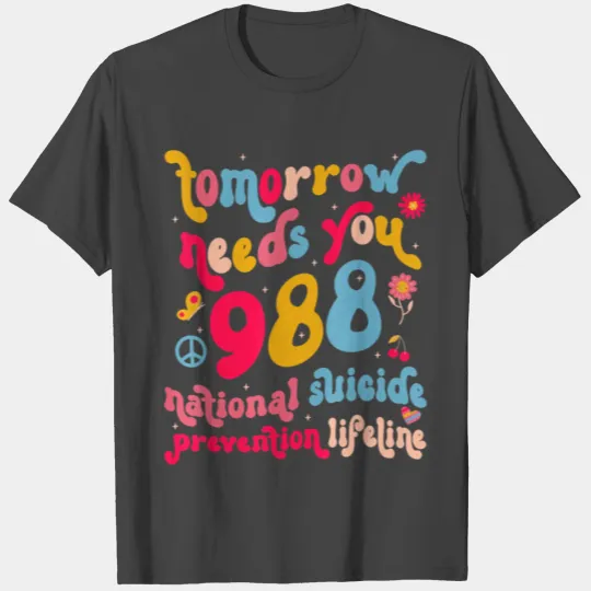 Retro Tomorrow Needs You 988 Suicide Prevention A T Shirts