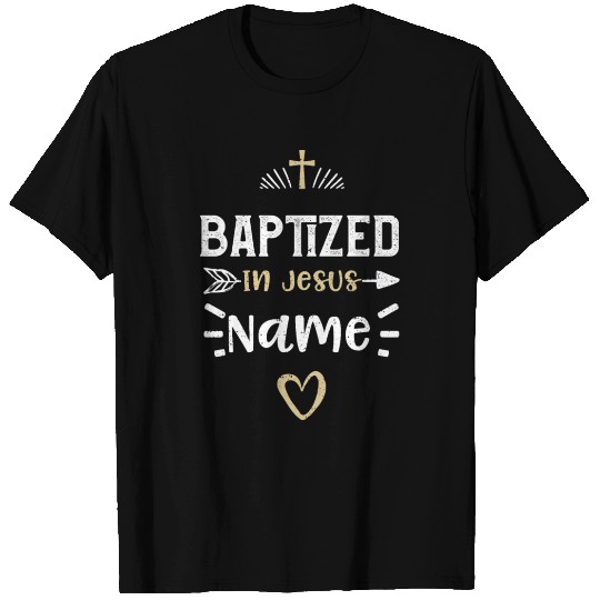 Baptized In Jesus Name - Jesus T Shirts
