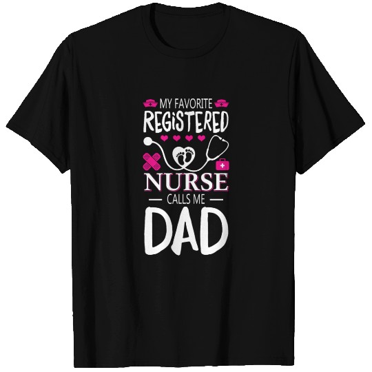 My Favorite Registered Nurse Calls Me Dad T Shirts