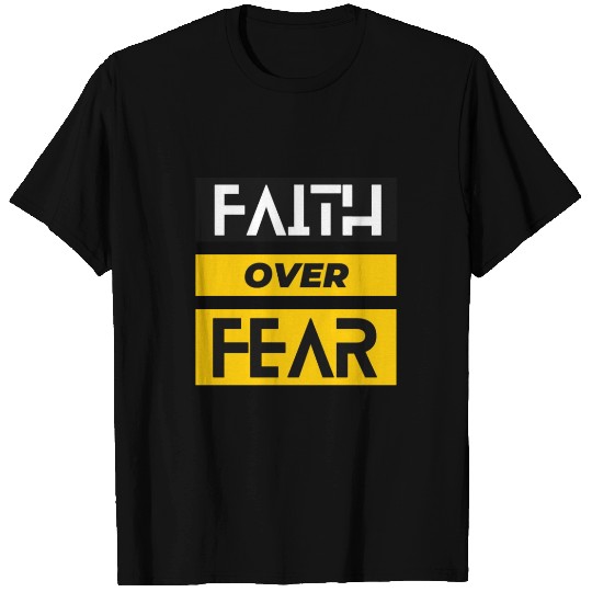 Faith Over Fear T Shirts