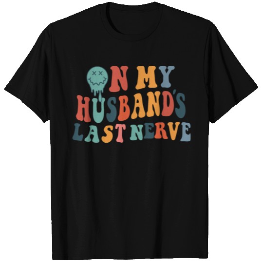 on my husband's last nerve funny gift for wife T Shirts