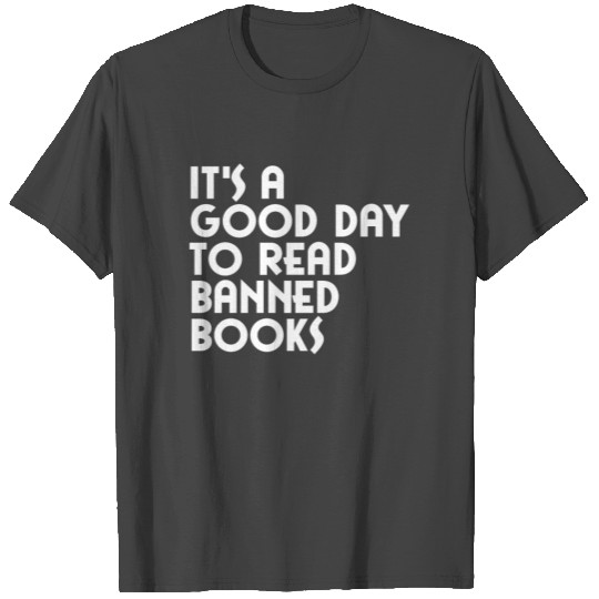 It's A Good Day To Read Banned Books T Shirts
