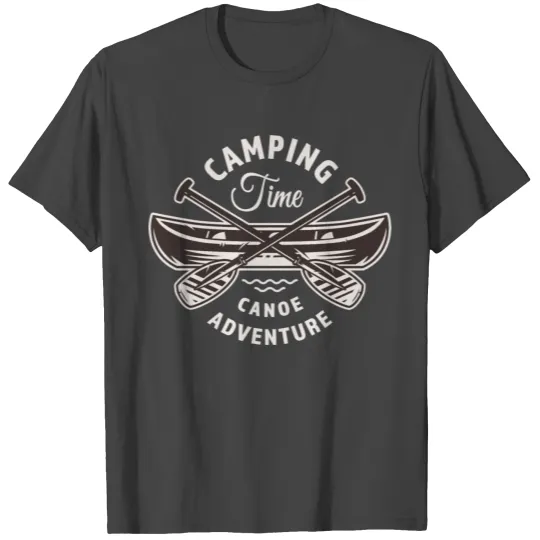 CAMPING TIME CANOE ADVENTURE T Shirts