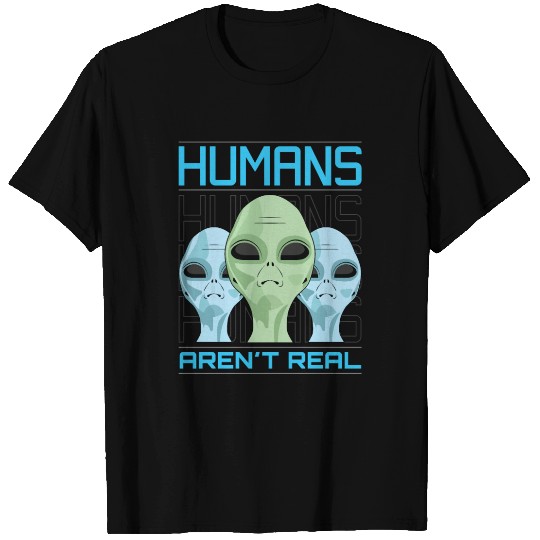 Human aren't real T Shirts