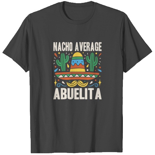 Nacho Average Abuelita Cinco De Mayo Fiesta Tacos T Shirts