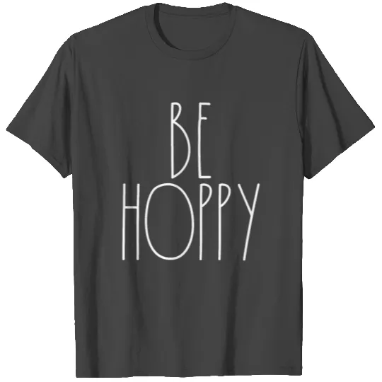 Be Hoppy White Rae Dunn Inspired Minimalist Decor T Shirts