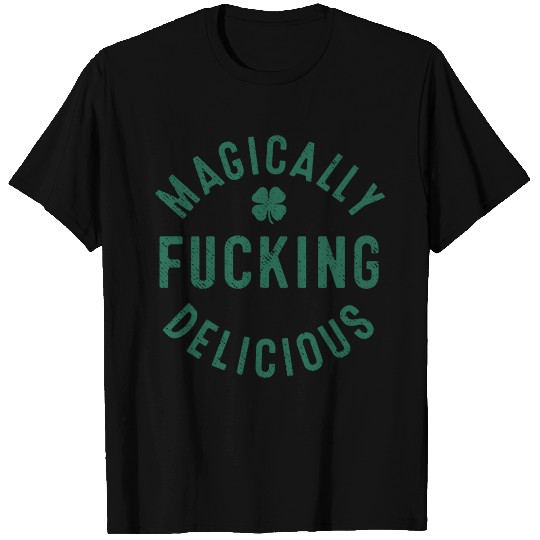 Magically Fucking Delicious, Funny Shamrock St. Pa T Shirts