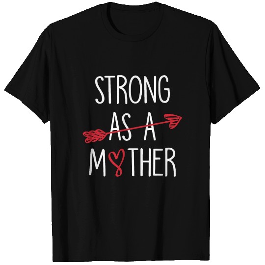 Strong As A Mother mother s day T Shirts