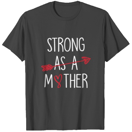 Strong As A Mother mother s day T Shirts