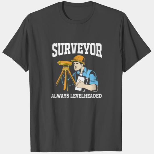 Surveyor Always Levelheaded Funny Land Surveyor T Shirts