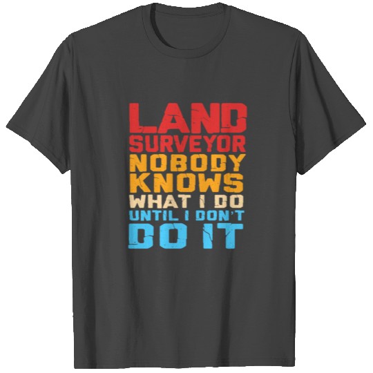 Engineering Surveying Humor Funny Land Surveyor T Shirts