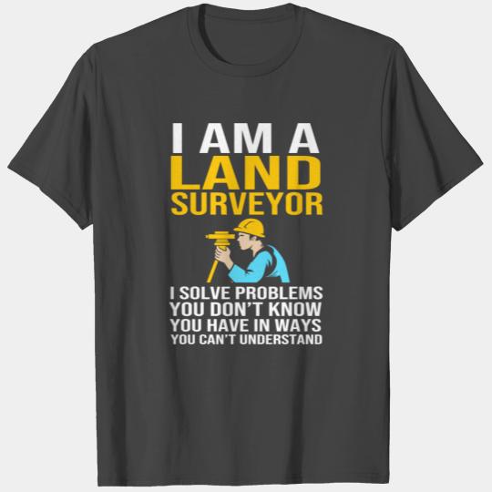 Engineer Land Surveying I Am A Land Surveyor T Shirts