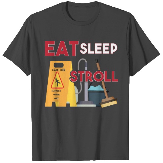 Eat Sleep Stroll Funny Janitor School Custodian T Shirts