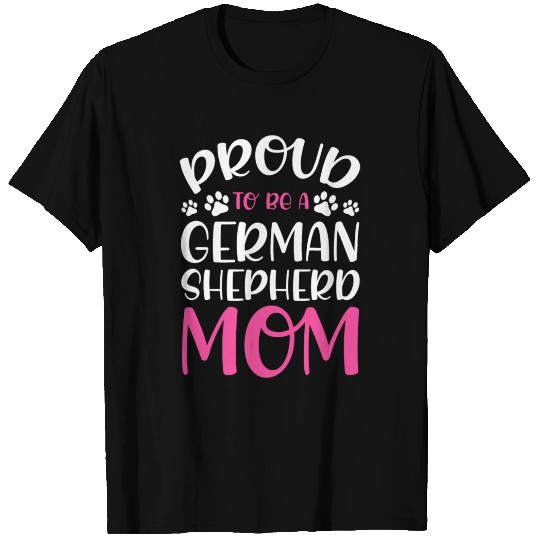 Proud To Be A German Shepherd Mom Dog Lover T Shirts