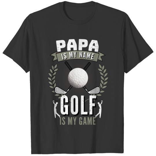 Papa Is My Name Golf Is My Game Funny Golfer Dad T Shirts
