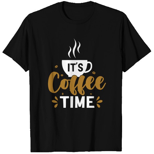 Its Coffee Time Quotes Caffeine Beans Coffee Lover T Shirts