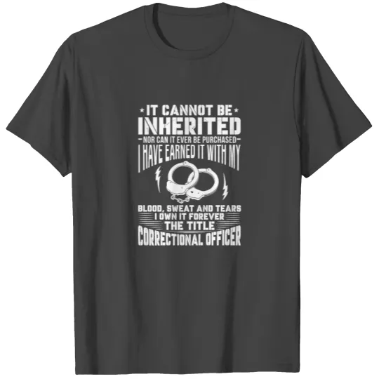 It Cannot Be Inherited, Correctional Officer T Shirts