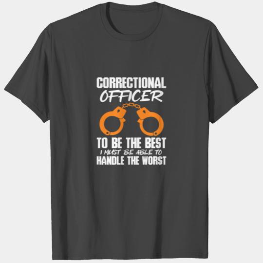 Correctional Officer To Be The Best Must Be Handle T Shirts