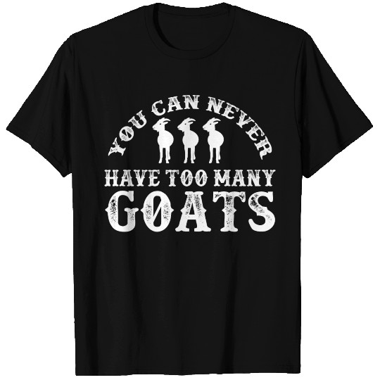 Farmer Quotes Goat Apparel You Can Never Have Too T Shirts