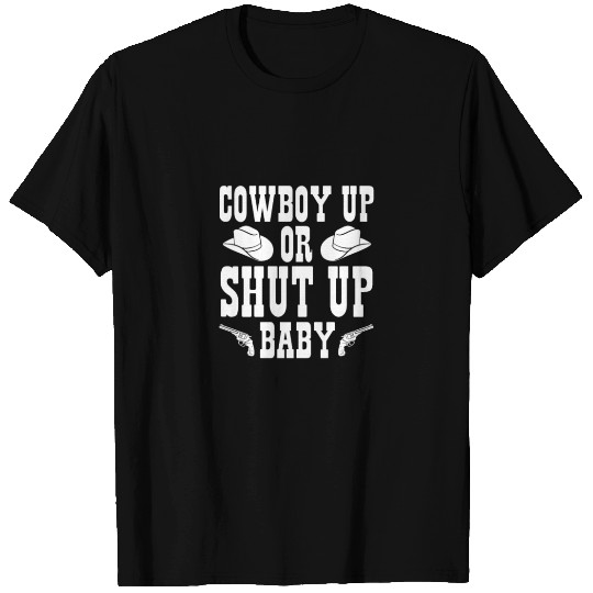 Cowboy Up Or Shut Up Baby T Shirts