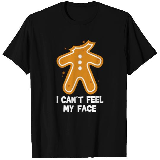 Funny Gingerbread Man I Cant Feel My Face T Shirts