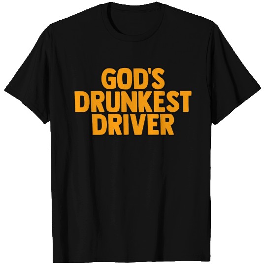 God's Drunkest Driver 2 T Shirts