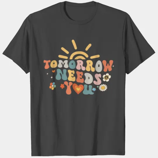 Tomorrow Needs You Mental Health Awareness Groovy T Shirts