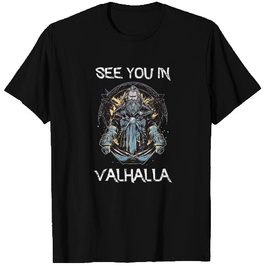 See You in Valhalla T Shirts