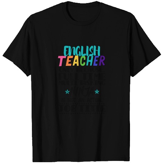 English Teacher Only Because Full Time Multi Task T Shirts