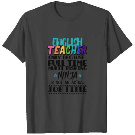 English Teacher Only Because Full Time Multi Task T Shirts