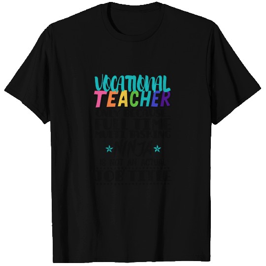 Vocational Teacher Only Because Full Time Multi T Shirts