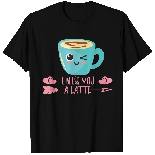 I Miss You A Latte Valentines Day Coffee Lover In T Shirts