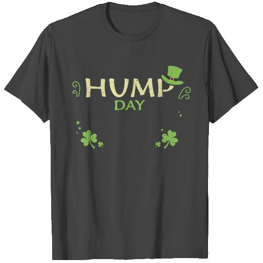 Hump Day - St. Patrick's Day T Shirts