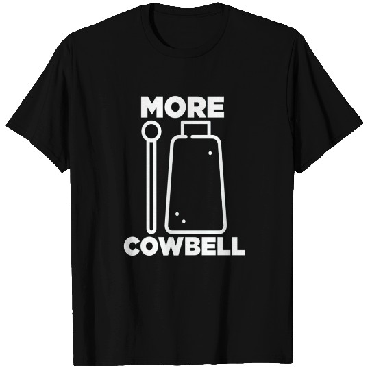 More Cowbell Funny need more cow bells cool gift T Shirts