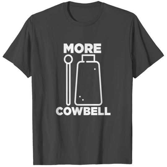 More Cowbell Funny need more cow bells cool gift T Shirts