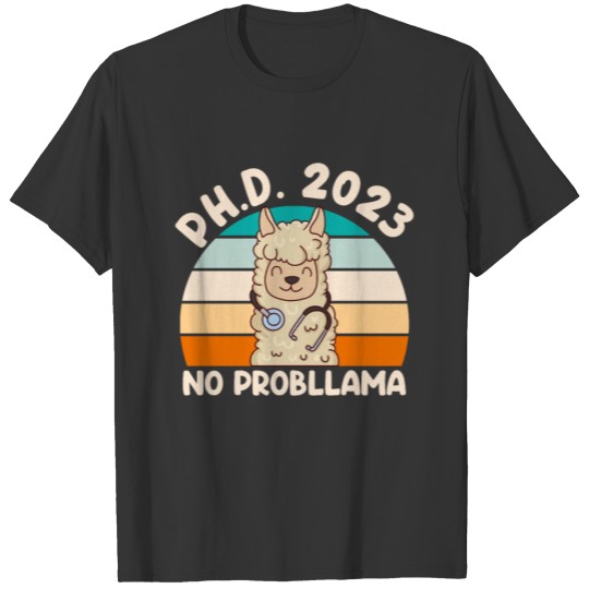 Doctor Graduation 2023 No Probllama Ph.D T Shirts